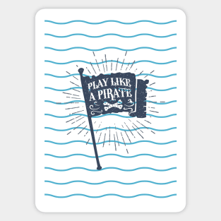 Nautical lettering:play like a pirate Sticker